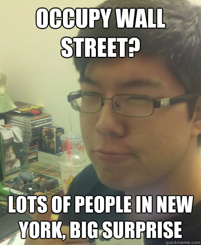 occupy wall street? Lots of people in new york, big surprise  How Original Lee