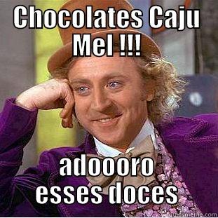 CHOCOLATES CAJU MEL !!! ADOOORO ESSES DOCES Condescending Wonka
