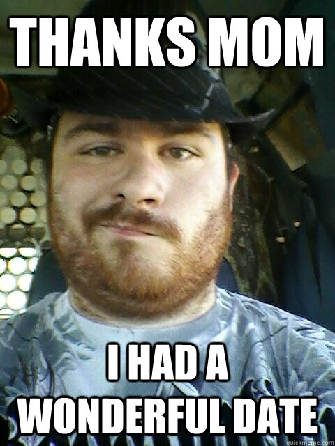 Thanks mom I had a wonderful date - Thanks mom I had a wonderful date  Mammas Boy
