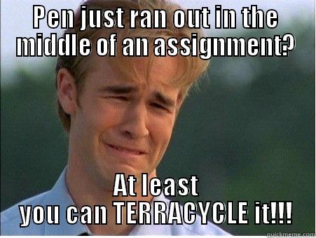 PEN JUST RAN OUT IN THE MIDDLE OF AN ASSIGNMENT? AT LEAST YOU CAN TERRACYCLE IT!!! 1990s Problems