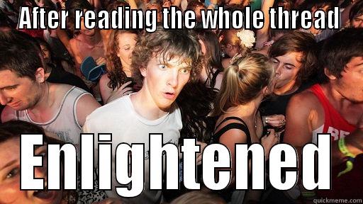 Enlightenment at its finest. - AFTER READING THE WHOLE THREAD ENLIGHTENED Sudden Clarity Clarence