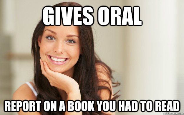 Gives oral report on a book you had to read  Good Girl Gina