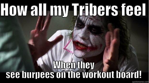 HOW ALL MY TRIBERS FEEL  WHEN THEY SEE BURPEES ON THE WORKOUT BOARD! Joker Mind Loss