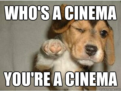 Who's a cinema you're a cinema - Who's a cinema you're a cinema  Misc