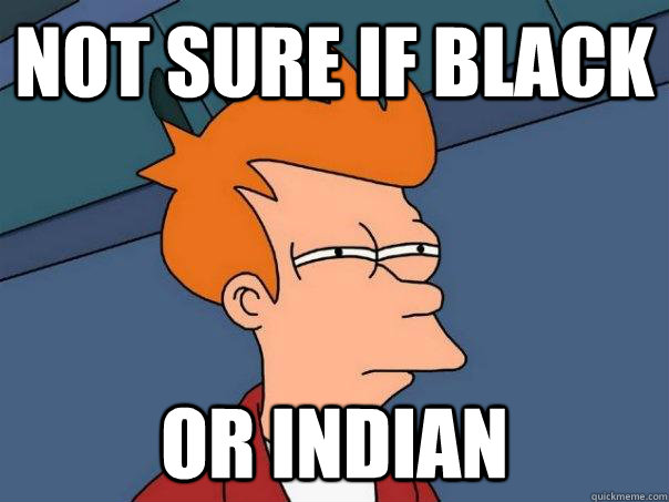 Not sure if black Or indian  Futurama Fry