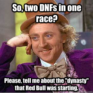 So, two DNFs in one race? Please, tell me about the 