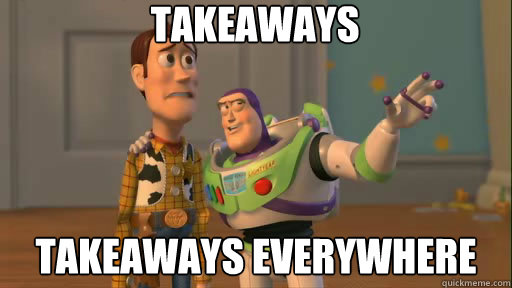 Takeaways takeaways everywhere Caption 3 goes here  Everywhere