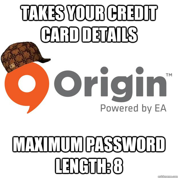 Takes your credit card details Maximum password length: 8 - Takes your credit card details Maximum password length: 8  Scumbag Origin