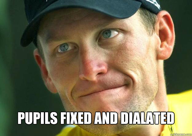 pupils fixed and dialated - pupils fixed and dialated  Scumbag Lance Armstrong