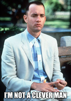  I'M NOT A CLEVER MAN -  I'M NOT A CLEVER MAN  forest gump