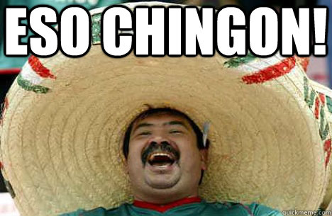 ESO chingon!  Merry mexican