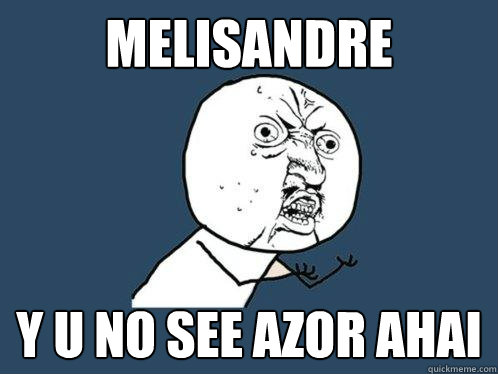 melisandre y u no see azor ahai  Y U No