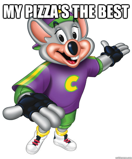 my pizza's the best   chuck e cheese