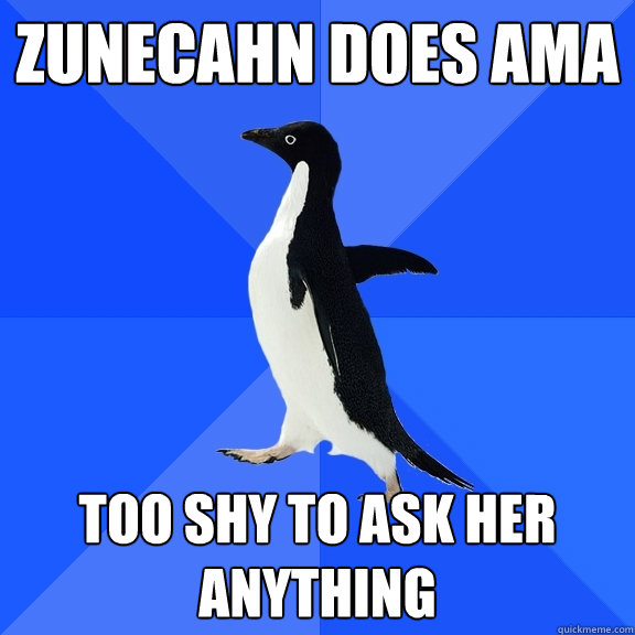 Zunecahn Does AMA Too shy to ask her anything  Socially Awkward Penguin