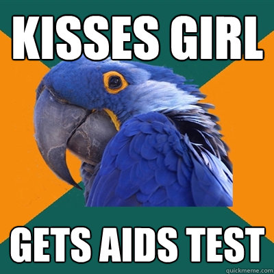 Kisses girl gets aids test  Paranoid Parrot
