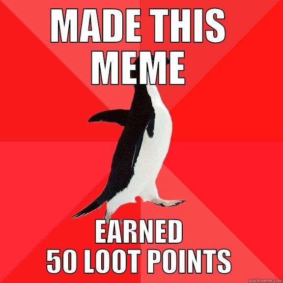 Loot palace is dah besht o3o - MADE THIS MEME EARNED 50 LOOT POINTS Socially Awesome Penguin