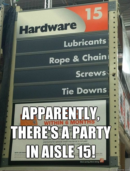 Apparently, there's a party 
in Aisle 15! - Apparently, there's a party 
in Aisle 15!  HD Party in Aisle 15