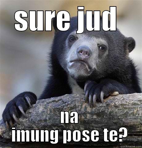 SURE JUD  NA IMUNG POSE TE? Confession Bear