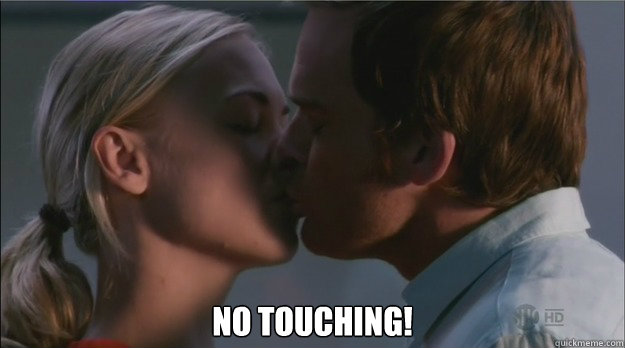  no touching! -  no touching!  Misc