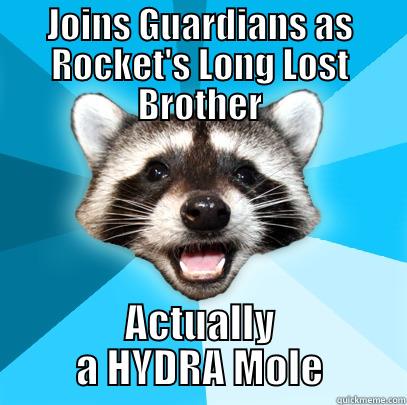 JOINS GUARDIANS AS ROCKET'S LONG LOST BROTHER ACTUALLY A HYDRA MOLE Lame Pun Coon