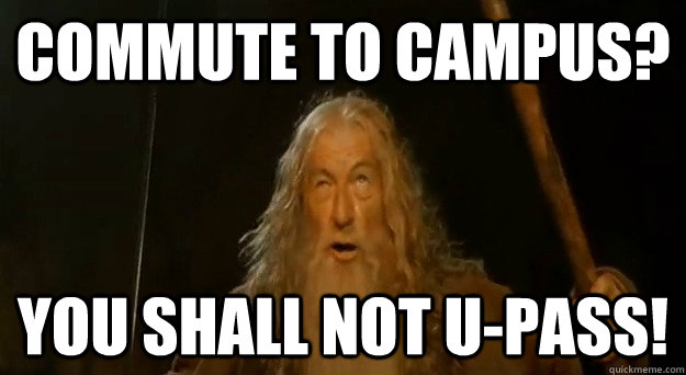Commute to campus? You shall not U-Pass! - Commute to campus? You shall not U-Pass!  Advice gandalf
