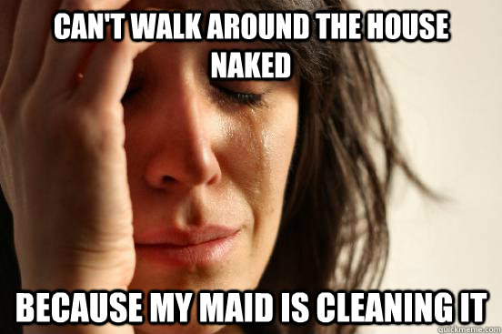 Can't walk around the house naked Because my maid is cleaning it - Can't walk around the house naked Because my maid is cleaning it  Misc