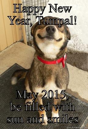 New year - HAPPY NEW YEAR, TUMPAL! MAY 2015, BE FILLED WITH SUN AND SMILES Good Dog Greg
