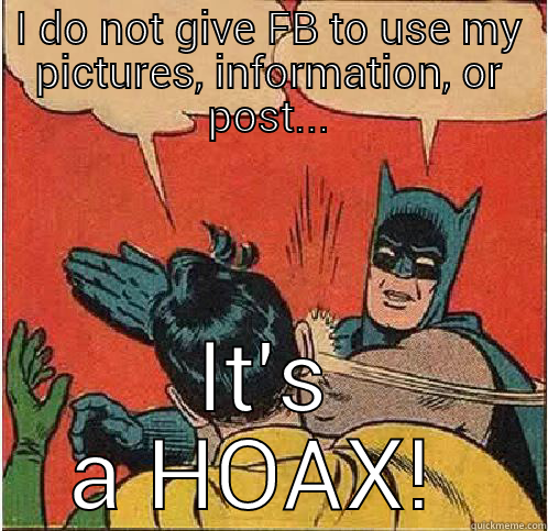 I DO NOT GIVE FB TO USE MY PICTURES, INFORMATION, OR POST... IT'S A HOAX!  Batman Slapping Robin