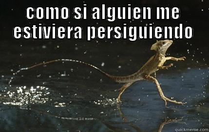 COMO SI ALGUIEN ME ESTIVIERA PERSIGUIENDO  Misc