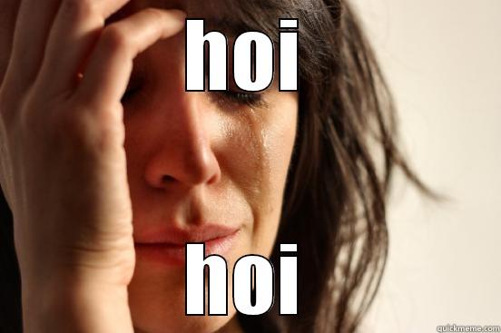 HOI HOI First World Problems