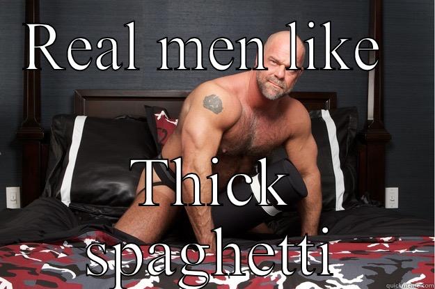 REAL MEN LIKE  THICK SPAGHETTI Gorilla Man