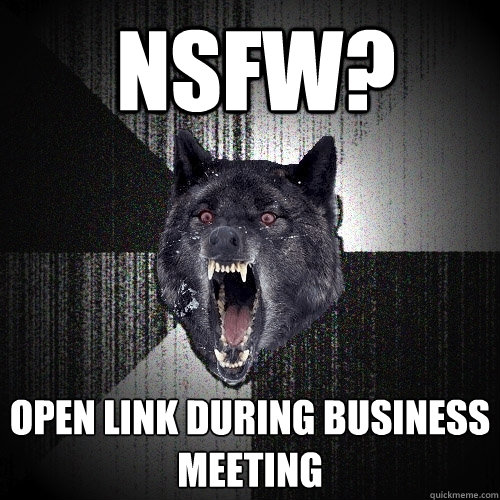 NSFw? Open link during business meeting  Insanity Wolf