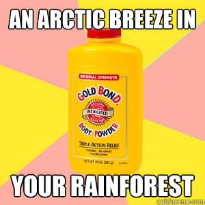 an Arctic breeze in your rainforest - an Arctic breeze in your rainforest  Gold bond