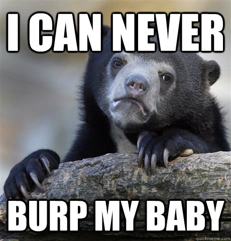 i can never burp my baby  Confession Bear