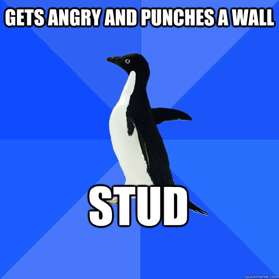 gets angry and punches a wall stud   Socially Awkward Penguin