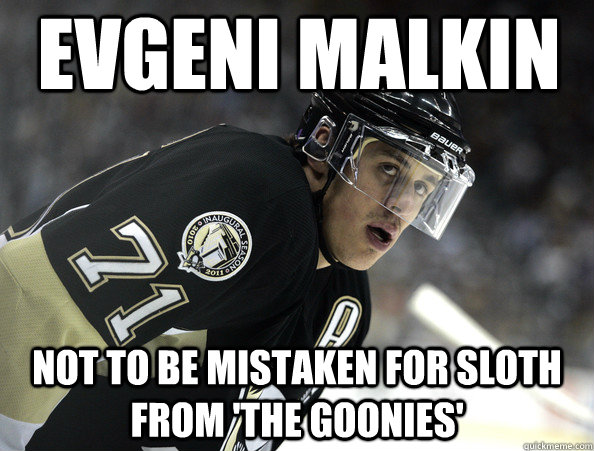 Evgeni malkin not to be mistaken for sloth from 'the goonies' - Evgeni malkin not to be mistaken for sloth from 'the goonies'  Evgeni Malkin