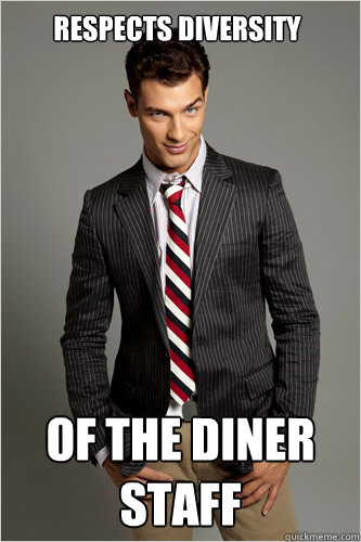 Respects diversity of the diner staff  Hamilton Hypocrite