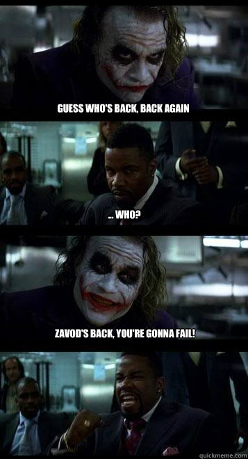 Guess who's back, back again ... who? Zavod's back, you're gonna fail! - Guess who's back, back again ... who? Zavod's back, you're gonna fail!  Joker with Black guy