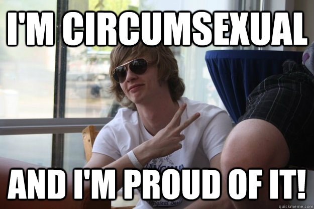 I'm circumsexual and i'm proud of it!  Circumcised Rob