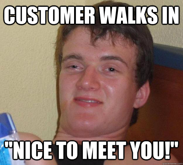 Customer walks in 