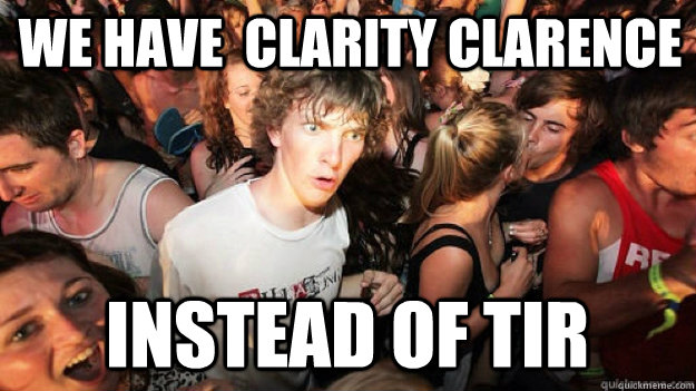 we have  Clarity Clarence instead of tir  Clarity Clarence