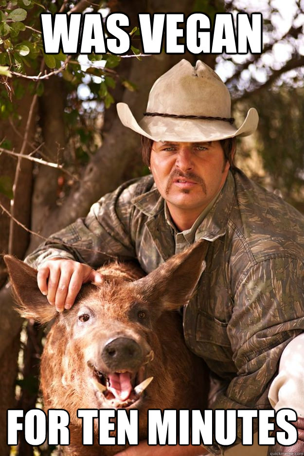 was vegan for ten minutes - was vegan for ten minutes  Cubicle Cowboy