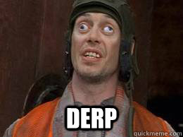 derp - derp  steve buscemi derp