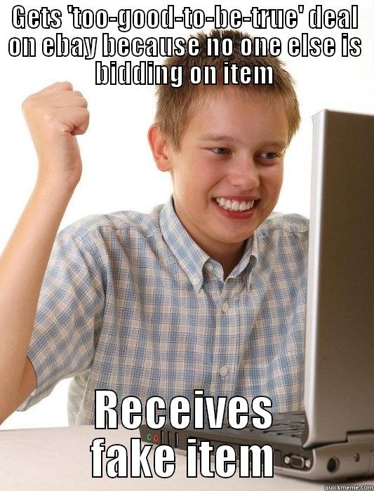 eBay master - GETS 'TOO-GOOD-TO-BE-TRUE' DEAL ON EBAY BECAUSE NO ONE ELSE IS BIDDING ON ITEM RECEIVES FAKE ITEM First Day on the Internet Kid
