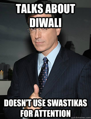 Talks about Diwali Doesn't use swastikas for attention  colbert