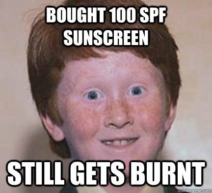 Bought 100 spf sunscreen still gets burnt   Over Confident Ginger