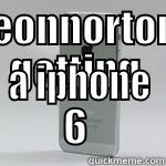 LEONNORTON GETTING  A IPHONE 6  Lame Pun Coon