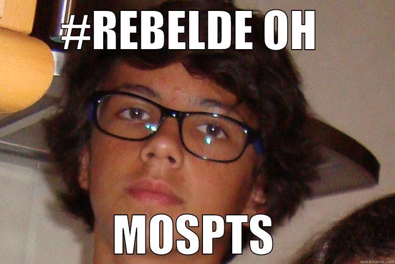 #REBELDE OH  MOSPTS Misc