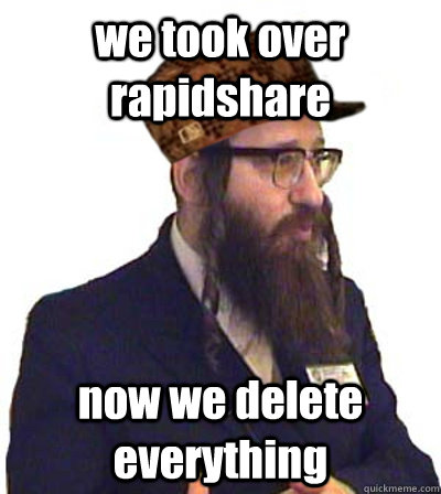 we took over rapidshare now we delete everything - we took over rapidshare now we delete everything  Scumbag Jew