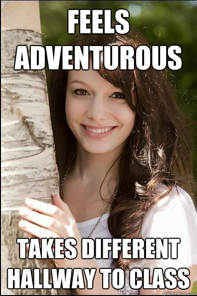 Feels adventurous takes different hallway to class - Feels adventurous takes different hallway to class  Mariah the Overachiever